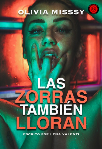 Las Zorras Tambien Lloran - Olivia Misssy , Lena Valenti