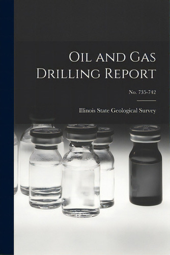 Oil And Gas Drilling Report; No. 735-742, De Illinois State Geological Survey. Editorial Hassell Street Pr, Tapa Blanda En Inglés
