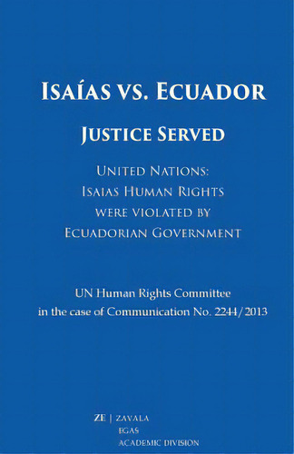 Isaãâas Vs. Ecuador: Justice Served, De Zavala Egas, Jorge. Editorial Createspace, Tapa Blanda En Inglés