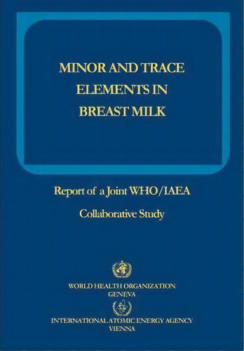 Minor And Trace Elements In Breast Milk, De World Health Organization(who). Editorial World Health Organization, Tapa Blanda En Inglés