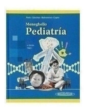 Meneghello. Pediatría T1 Ed.6º - Paris Mancilla, Enrique, (