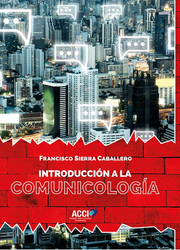 Introducción A La Comunicología - Francisco Sierra Caballero