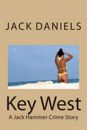 Key West: A Jack Hammer Crime Story, De Daniels, Jack. Editorial Createspace, Tapa Blanda En Inglés