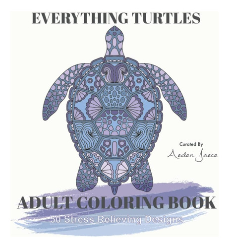Libro: Everything Turtles: Adult Coloring Book: 50 Stress Re