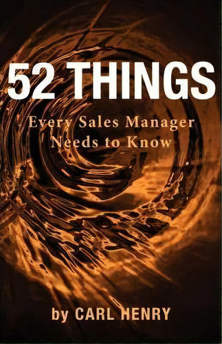 52 Things Every Sales Manager Needs To Know, De Carl Henry. Editorial Henry Associates Press, Tapa Blanda En Inglés