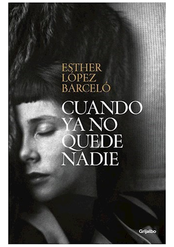 Libro Cuando Ya No Quede Nadie De Esther Lopez Barcelo