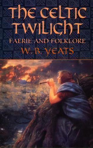 The Celtic Twilight : Faerie And Folklore, De W. B. Yeats. Editorial Dover Publications Inc., Tapa Blanda En Inglés