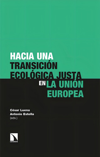 Hacia Una Transicion Ecologica Justa En La Union Europea, De Estella, Antonio. Editorial Los Libros De La Catarata En Español