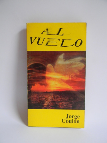 Al Vuelo Poemas Jorge Coulon 1era Ed. 1989