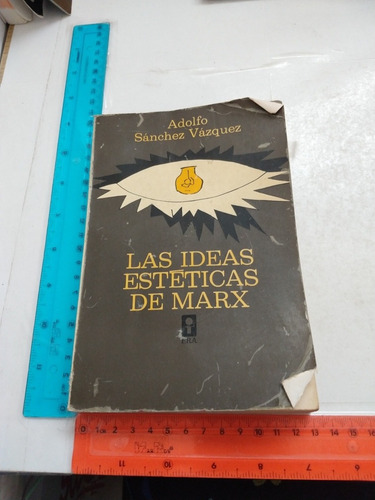 Las Ideas Estéticas De Marx Adolfo Sánchez Vázquez Ed Era