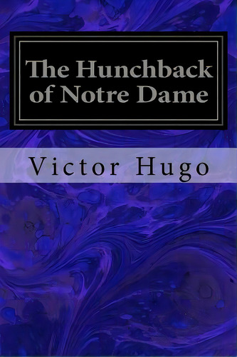 The Hunchback Of Notre Dame, De Hapgood, Isabel F.. Editorial Createspace, Tapa Blanda En Inglés