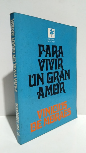Para Vivir Un Gran Amor Vinicius De Moraes  De La Flor