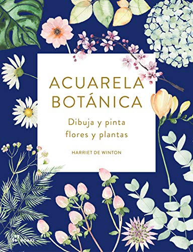 Acuarela Botánica : Dibuja Y Pinta Flores