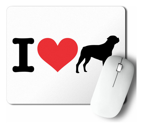 Mouse Pad I Love My Rottweiler (d1004 Boleto.store)