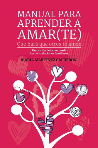 Libro: Manual Para Aprender A Amar(te), Que Hará Que Otros T