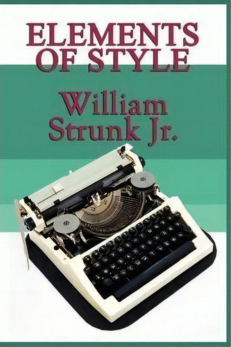 The Elements Of Style, De Jr William Strunk. Editorial Smk Books, Tapa Blanda En Inglés