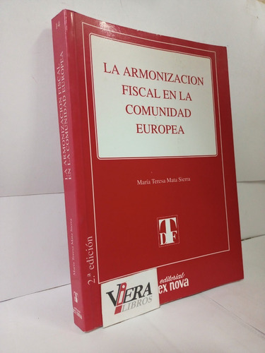 La Armonización Fiscal En La Comunidad Europea / Mata Sierra