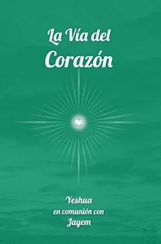 La Via Del Corazon (la Via De La Maestria) - Hammer, De Hammer Jayem, Jon M. Editorial Ediciones Yeshua En Español
