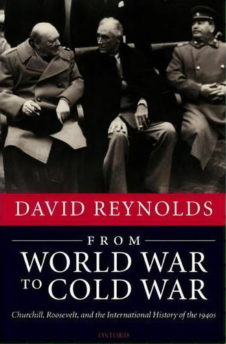 From World War To Cold War, De David Reynolds. Editorial Oxford University Press, Tapa Dura En Inglés