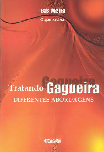 Tratando gagueira: Diferentes abordagens, de Meira, Isis. Editorial Cortez Editora e Livraria LTDA, capa mole em português, 2002