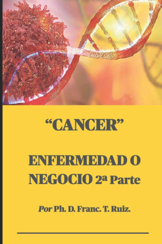 Libro: Cancer: Enfermedad O Negocio 2ª Parte (tome El Contro