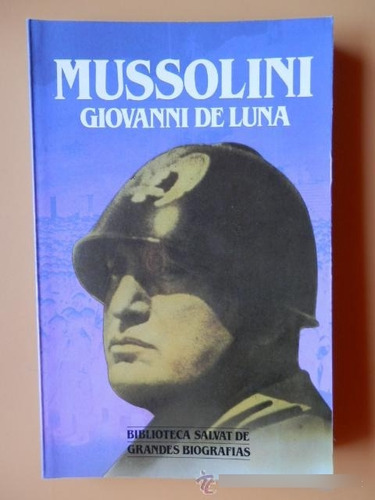 Mussolini - Giovanni De Luna - Biografía - Salvat - 1986