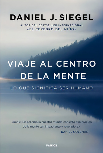 Viaje Al Centro De La Mente. Daniel Siegel. Paidos