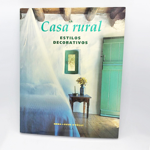 Libro  Casa Rural  Estilos Decorativos. Emma-louise O´reilly