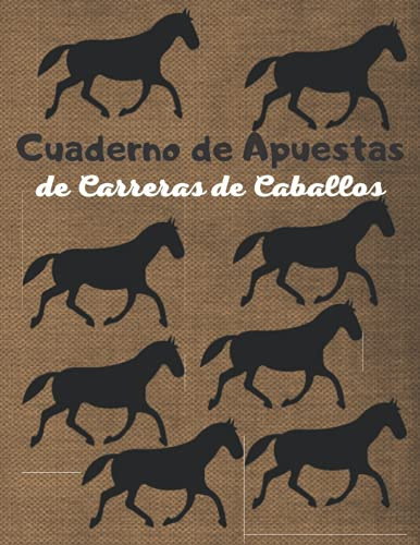 Cuaderno De Apuestas De Carreras De Caballos: Un Diario De C