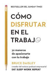 Libro Cómo Disfrutar En El Trabajo