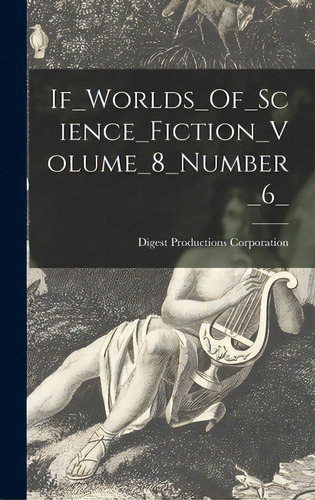 If_worlds_of_science_fiction_volume_8_number_6_, De Digest Productions Corporation. Editorial Hassell Street Pr, Tapa Dura En Inglés