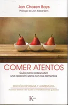 Comprar Libro Comer Atentos + Qr - Guia Para Redescubrir Una Relacion Sana Con Los Alimentos, De Chozen Bays Jan. Editorial Kairos, Tapa Blanda En Español, 2019