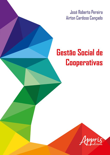 Gestão social de cooperativas, de Cançado, Airton Cardoso. Appris Editora e Livraria Eireli - ME, capa mole em português, 2018