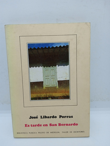 Es Tarde En San Bernardo - José Libardo Porras - Lit Col. 