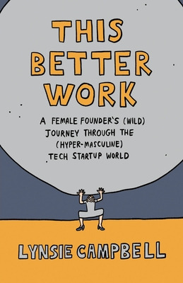 Libro This Better Work: A Female Founder's (wild) Journey...