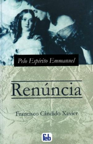 Livro Renúncia - História Real, Século De Luis Xiv - Francisco  Cândido  Xavier [2010]