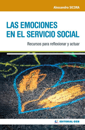 LAS EMOCIONES EN EL SERVICIO SOCIAL, de SICORA, ALESSANDRO. Editorial EDITORIAL CCS, tapa blanda en español