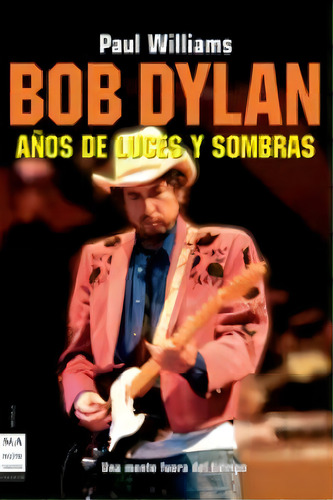 Bob Dylan Años De Luces Y Sombras, De Williams Paul., Vol. 1. Editorial Manontroppo Editorial, Tapa Blanda En Español