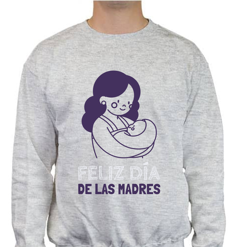 Sudadera Feliz Día Mamá Unisex - Día De La Madre