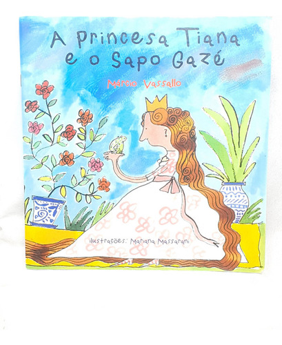 Livro A Princesa Tiana E O Sapo Gazé - Márcio Massalo