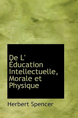 Libro De L' Ducation Intellectuelle, Morale Et Physique -...