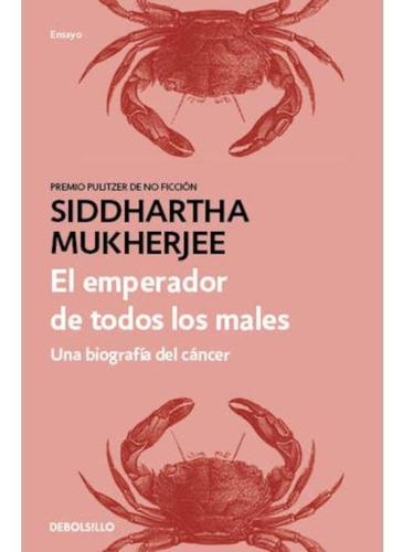 Emperador de todos los males: Una biografía del cáncer, de Mukherjee, Siddhartha. Serie Ensayo Editorial Debolsillo, tapa blanda en español, 2021