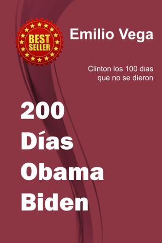 Libro: 200 Dias Obama Biden: Clinton Los 100 Dias Que No Se 