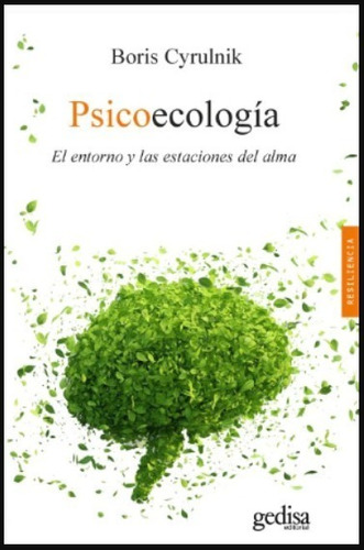 Psicoecología. El Entorno Y El Alma - Boris Cyrulnik