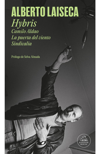 Hybris (Camilo Aldao, La puerta del viento, Sindicalia): Camilo Aldao. La puerta del viento. Sindicalia., de Alberto Laiseca., vol. 1. Editorial Random, tapa blanda, edición 1 en español, 2023