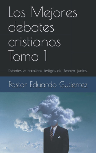 Libro: Los Mejores Debates Cristianos Tomo 1: Magistrales De