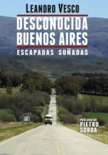 Desconocida Buenos Aires. Escapadas Soñadas - Leandor Vesco