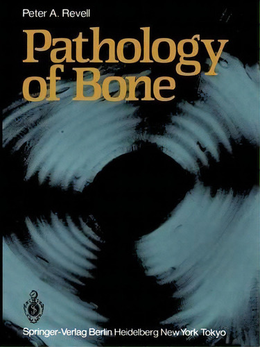 Pathology Of Bone, De Peter A. Revell. Editorial Springer London Ltd, Tapa Blanda En Inglés