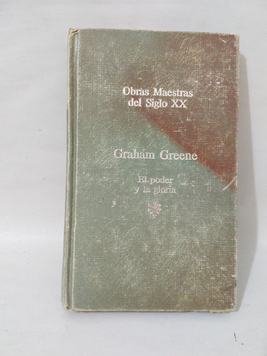 Obras Maestras Del Siglo Xx Graham Greene El Poder Y La Glor