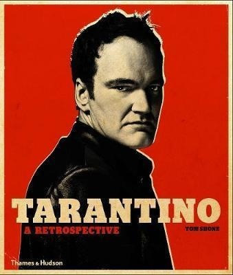 Tarantino : A Retrospective - Tom Shone&,,
